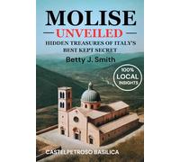 MOLISE UNVEILED: HIDDEN TREASURES OF ITALY'S BEST KEPT SECRET