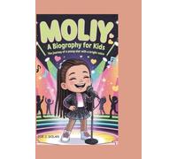 MOLIY:A BIOGRAPHY FOR KIDS: The Journey of a Young Star with a Bright Voice