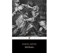 Moll Flanders: The Fortunes and Misfortunes of the Famous Moll Flanders (Penguin Classics)