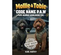 Mollie and Tobie . Code Name P.A.W: Pups Against Worldwide evil (Mollie and Tobies adventures ,)