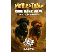 Mollie and Tobie Code Name P.A.W.: Rise of the Meowtrix: Code Name P.A.W.: Rise of the Meowtrix (Mollie and Tobies adventures ,)