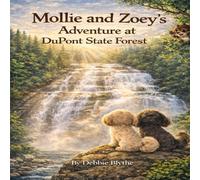 Mollie and Zoey’s Adventure at DuPont State Forest (The Adventures of Mollie and Zoey)