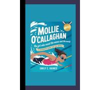 MOLLIE O’CALLAGHAN: The Girl Who Raced the Waves and Won the World A Biography Book for kids book