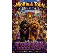 Mollie & Tobie - Greek Tails Welcome to International DoodleFest: A laugh-out-loud adventure filled with friendship, fluffy fun, delicious food and ... Kos, Greece. (Mollie and Tobies adventures ,)