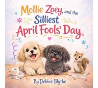 Mollie, Zoey, and the Silliest April Fools Day: The Adventures of Mollie and Zoey