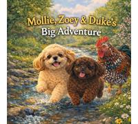 Mollie, Zoey & Duke’s Big Adventure: The Adventures of Mollie & Zoey