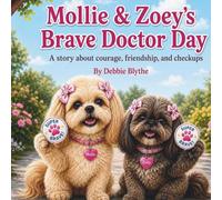Mollie & Zoey’s Brave Doctor Day: A story about courage, friendship, and checkups