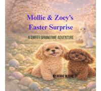 Mollie & Zoey’s Easter Surprise: A Sweet Springtime Adventure (The Adventures of Mollie and Zoey)