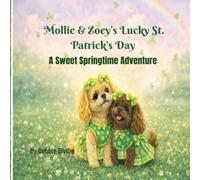 Mollie & Zoey’s Lucky St. Patrick’s Day: A Sweet Springtime Adventure (The Adventures of Mollie and Zoey)