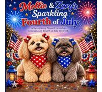 Mollie & Zoey’s Sparkling Fourth of July: A Sweet Story About é Friendship, Courage, and Fourth of July Fireworks