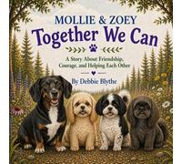 Mollie & Zoey Together We Can: A Story About Friendship, Courage, and Helping Each Other