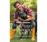 Mollo tutto e mangio sano. Scienza e natura nel piatto. Ediz. a colori (Rizzoli Illustrati)