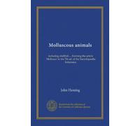 Molluscous animals: including shellfish ... Forming the article 'Mollusca' in the 7th ed. of the Encyclopædia britannica