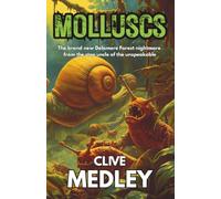 MOLLUSCS: Clive Medley's terrifying foray into lab-enhanced nightmares that dissolve people and can't be killed with salt (Clive Medley's Horror Odyssey)