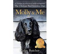 Molly and Me: An extraordinary tale of second chances and how a dog and her owner became the ultimate pet-detective duo