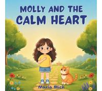 Molly and the Calm Heart: An Anger Management Story for Kids Ages 4-7 (Growing with Molly & Nacho)