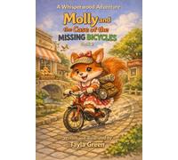 Molly and the Case of the Missing Bicycles: A Mystery About Missing Bikes, Curious Clues - and One Very Determined Squirrel. (Official Whisperwood Adventure)