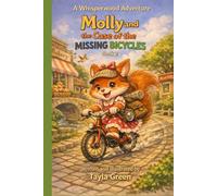 Molly and the Case of the Missing Bicycles: A Mystery About Missing Bikes, Curious Clues - and One Very Determined Squirrel. (Official Whisperwood Adventure)