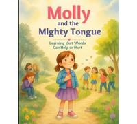 Molly and the Mighty Tongue: Learning That Words Can Help or Hurt (The Little Faith Builders Collection)
