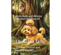 Molly Belle and Alfonse: The Bad Christmas Elf: Louisiana Tales