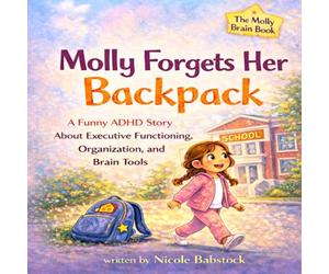 Molly forgets her backpack: A Funny ADHD Story About Executive Functioning, Organization, and Brain Tools for Kids Ages 5-9 (Molly's Superpowers)