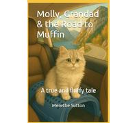 Molly, Grandad & the Road to Muffin: A true and fluffy tale (Molly & Grandads Adventures)