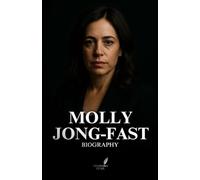 MOLLY JONG-FAST BIOGRAPHY: Feminism, Politics, and the Unfiltered Voice of a Literary Heir