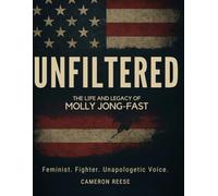 MOLLY JONG-FAST: UNFILTERED: A Life of Legacy, Loss, and Power