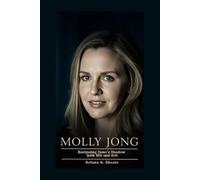 MOLLY JONG: Navigating Fame’s Shadow with Wit and Grit