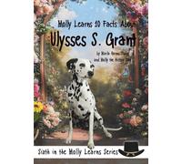 Molly Learns 10 Facts About Ulysses S. Grant