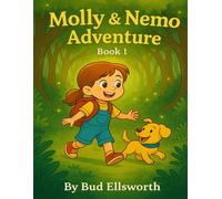 Molly & Nemo Adventure Book 1: Join Molly and her puppy Nemo as they explore magical places, solve riddles, and discover the power of friendship and courage.