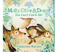 Molly, Olive and Dexter: You Can't Catch Me! (Molly, Olive & Dexter)