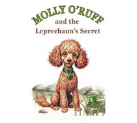 Molly O'Ruff and the Leprechaun's Secret: A heartwarming animal adventure and illustrated chapter book: 3 (The Adventures of Molly O'Ruff series)