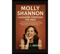 Molly Shannon: Laughing Through the Pain: A Heartfelt Review of the Comedic Icon’s Journey From SNL Stardom to Soul-Baring Memoirs, Award-Winning Roles, and Unshakable Resilience