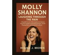 Molly Shannon: Laughing Through the Pain: A Heartfelt Review of the Comedic Icon’s Journey From SNL Stardom to Soul-Baring Memoirs, Award-Winning Roles, and Unshakable Resilience