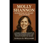 Molly Shannon: Superstar of Heart and Humor: A Journey from Shaker Heights to Hollywood, Blending Comedy, Resilience, and Authenticity in a Life Shaped by Tragedy and Triumph