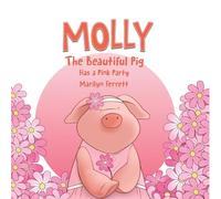 MOLLY The Beautiful Pig Has a Pink Party: 3