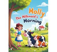 Molly the Milkmaid’s Morning A Gentle Farm Adventure About Kindness and Hard Work for Ages 5-9