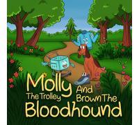 Molly The Trolley and Brown The Bloodhound