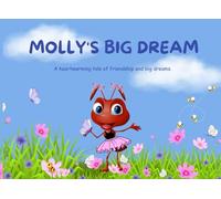 Molly's Big Dream: A heartwarming tale about friendship, perseverance and the power of believing in yourself.