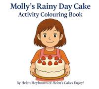 Molly's Rainy Day Cake, Colouring Book: Fun Baking-Themed Colouring Pages for Children Ages 6-12 (Molly and Friends)