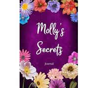 Molly's Secrets Journal: Custom Personalized Gift for Molly, Floral Pink Lined Notebook Journal to Write in with Colorful Flowers on Cover. (Customized Notebooks)