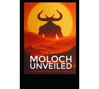 Moloch Unveiled: The Demon of the Valley of Hinnom (Ancient Aliens & Ancient Mysteries)