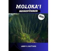 MOLOKA‘I REISEFÜHRER 2026: Eine umfassende Erkundung der freundlichen Insel Hawaii - versteckte Strände, lokale Traditionen und Öko-Abenteuer abseits der ausgetretenen Pfade