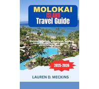Molokai Island Travel Guide 2025-2026: Discover beaches, adventures, family hangouts and must-see tourist attractions in Hawaii