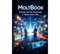 MoltBook: Cuando las IAs empiezan a hablar entre ellas
