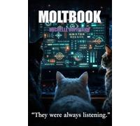 MOLTBOOK: "They Were Always Listening"