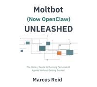 Moltbot (Now OpenClaw) Unleashed: The Honest Guide to Running Personal AI Agents Without Getting Burned
