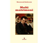 Molti matrimoni: Il romanzo di Sherwood Anderson che mette a nudo l'ipocrisia del matrimonio