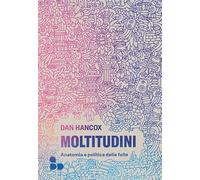 Moltitudini. Anatomia e politica delle folle (Saggi)